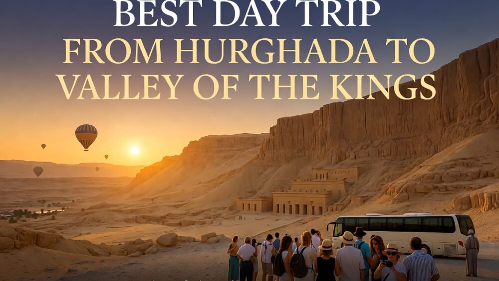 Best Day Trip from Hurghada to Valley of the Kings